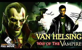 VAN HELSING - WAY OF THE VAMPIRE | Full ACTION FANTASY Movie HD